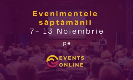 Evenimentele săptămânii 7-13 noiembrie pe EventsOnline.ro