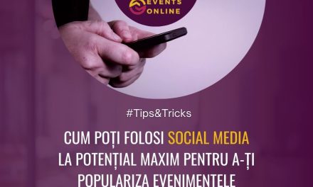 #Tips&Tricks: Cum poți folosi Social Media la potențial maxim pentru a-ți populariza evenimentele