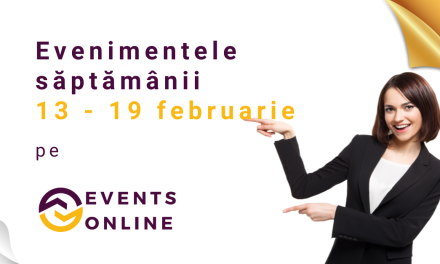 Evenimentele săptămânii 13 – 19 februarie pe EventsOnline