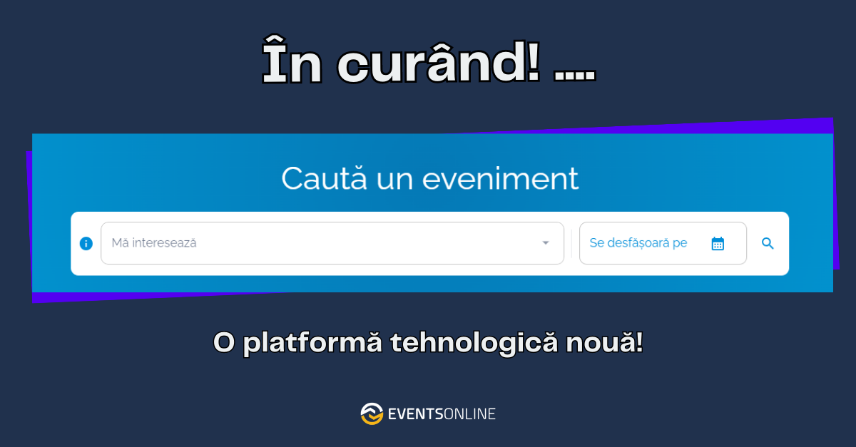 Din august, EventsOnline se mută pe o platformă tehnologică nouă